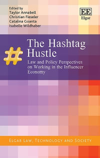 The Hashtag Hustle : Law and Policy Perspectives on Working in the Influencer Economy - Taylor Annabell