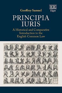 Principia Iuris : A Historical and Comparative Introduction to the English Common Law - Geoffrey Samuel