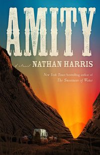 AMITY : from the Booker-longlisted author of The Sweetness of Water - Nathan Harris