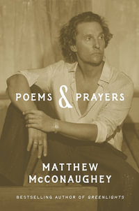 Poems & Prayers : Matthew McConaughey's brand new inspirational book - Matthew McConaughey