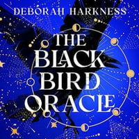 The Black Bird Oracle : The exhilarating new All Souls novel featuring Diana Bishop and Matthew Clairmont - Jennifer Ikeda