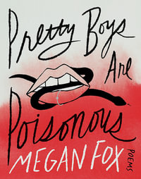 Pretty Boys Are Poisonous : Poems: A Collection of F**ked Up Fairy Tales - Megan Fox