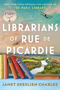 The Librarians of Rue de Picardie : From the bestselling author, a powerful, moving wartime page-turner inspired by true events - Janet Skeslien Charles