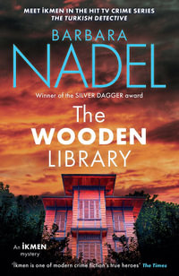 The Wooden Library : Ikmen Mystery 27 - Barbara Nadel