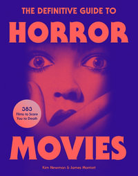The Definitive Guide to Horror Movies : Horror Essentials - James Marriott