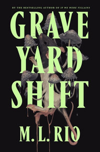 Graveyard Shift : the highly anticipated new book by the author of the BookTok sensation If We Were Villains - M. L. Rio