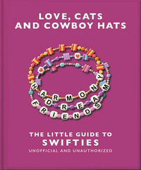 Love, Cats and Cowboy Hats : The Little Guide to Swifties - OH