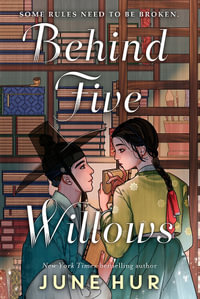 Behind Five Willows : Jane Austen reimagined in Korea - from the NYT bestselling author of A Crane Among Wolves - June Hur
