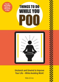 Things to Do While You Poo : From the Bestselling Authors of 'How to Poo at Work' - Mats and Enzo