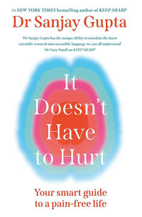 It Doesn't Have to Hurt : Your Smart Guide to a Pain-Free Life - Sanjay Gupta