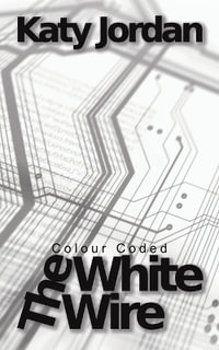 Colour Coded : The White Wire - Katy Jordan