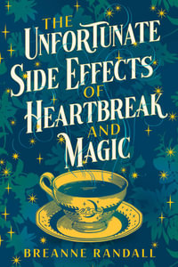 The Unfortunate Side Effects of Heartbreak and Magic : TikTok made me buy it! A magical, spellbinding romance for autumn 2023 - Breanne Randall