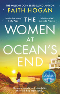 The Women at Ocean's End : A captivating story of secrets and friendship from the million copy bestselling author of The Bookshop Ladies - Faith Hogan