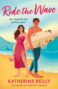 Ride The Wave : A spicy sports rom-com perfect for fans of sizzling love stories and forced proximity - Katherine Reilly