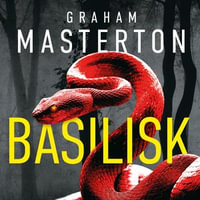 Basilisk : From the master of horror comes a standalone thriller that will keep you up at night - Graham Masterton