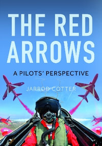 Red Arrows : A Pilot's Perspective - JARROD COTTER