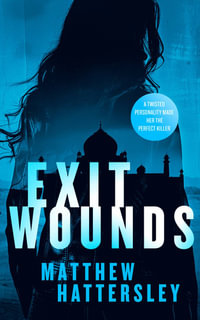 Exit Wounds : a pulse-racing assassination thriller with a shocking twist - Matthew Hattersley