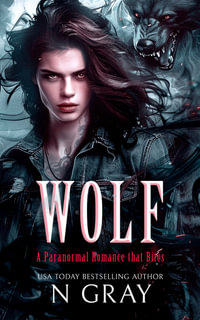 Wolf : A paranormal romance that bites! - N Gray