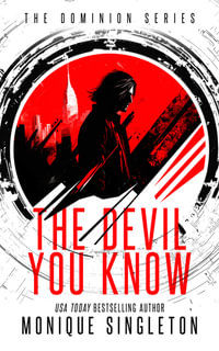 The Devil You Know : Until You Don't - Monique Singleton