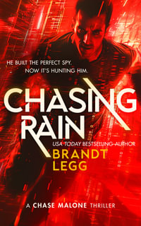 Chasing Rain : An Action Adventure Techno Thriller - Brandt Legg
