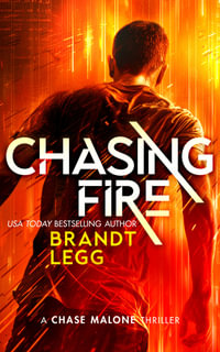 Chasing Fire : An Action Adventure Techno Thriller - Brandt Legg