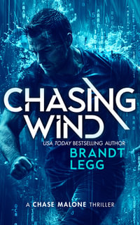 Chasing Wind : An Action Adventure Techno Thriller - Brandt Legg