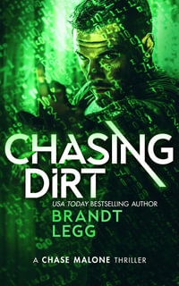 Chasing Dirt : An Action Adventure Techno Thriller - Brandt Legg