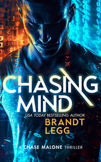 Chasing Mind : An Action Adventure Techno Thriller - Brandt Legg