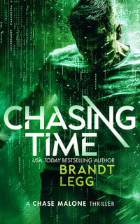 Chasing Time : An Action Adventure Techno Thriller - Brandt Legg