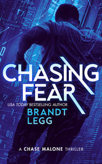 Chasing Fear : An Action Adventure Techno Thriller - Brandt Legg