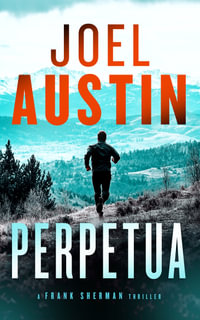 Perpetua : A military thriller where one text sparks a war - Joel Austin