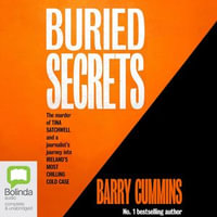 Buried Secrets : The Murder of Tina Satchwell and a Journalist's Journey into Ireland's Most Chilling Cold Case - Barry Cummins