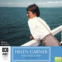 How to End a Story: Diaries 1995–1998 : 1 MP3 Audio CD Included - Helen Garner