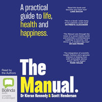 The Manual : A Practical Guide to Life, Health and Happiness - Kieran Kennedy