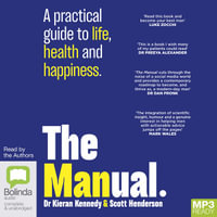 The Manual : A Practical Guide to Life, Health and Happiness - Kieran Kennedy
