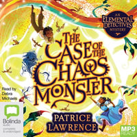The Case of the Chaos Monster : The Elemental Detectives - Patrice Lawrence