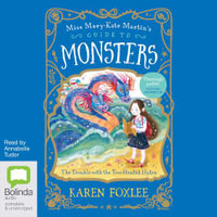 The Trouble with the Two-Headed Hydra : Miss Mary-Kate Martin's Guide to Monsters - Karen Foxlee