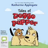 Tales of Doggo and Pupper : Doggo and Pupper - Katherine Applegate