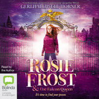 Rosie Frost and the Falcon Queen : Rosie Frost - Geri Halliwell-Horner