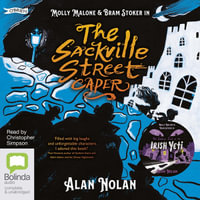 The Sackville Street Caper & The Curious Case of the Irish Yeti : Molly Malone and Bram Stoker - Alan Nolan