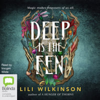 Deep Is the Fen : A Hunger of Thorns - Lili Wilkinson