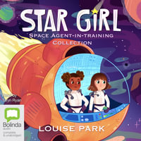 Star Girl : Space Agent-in-Training Collection - Louise Park