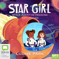 Star Girl : Space Agent-in-Training Collection - Louise Park