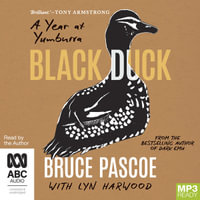 Black Duck : A Year at Yumburra - Bruce Pascoe