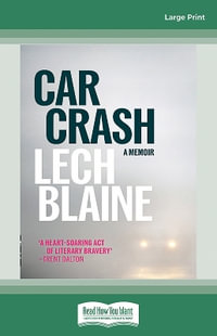 Car Crash : A Memoir - Lech Blaine