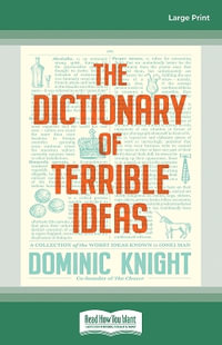 The Dictionary of Terrible Ideas - Dominic Knight