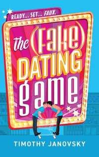 The (Fake) Dating Game - Timothy Janovsky