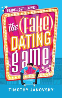 The (Fake) Dating Game : Fake dating, reality TV and sizzling chemistry in this laugh-out-loud rom-com - Timothy Janovsky