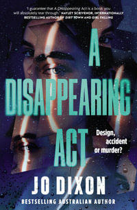 A Disappearing Act : The new twisty Tasmanian suspense from the bestselling author of The House of Now and Then. Perfect for readers of Nicola Moria - Jo Dixon