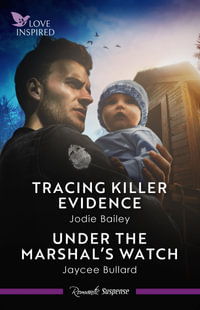 Tracing Killer Evidence/Under The Marshal's Watch : Dakota K-9 Unit - Jodie Bailey